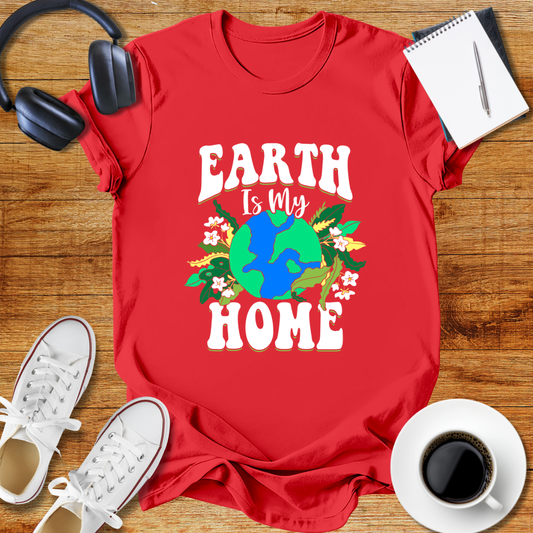 Earth is My Home T-Shirt