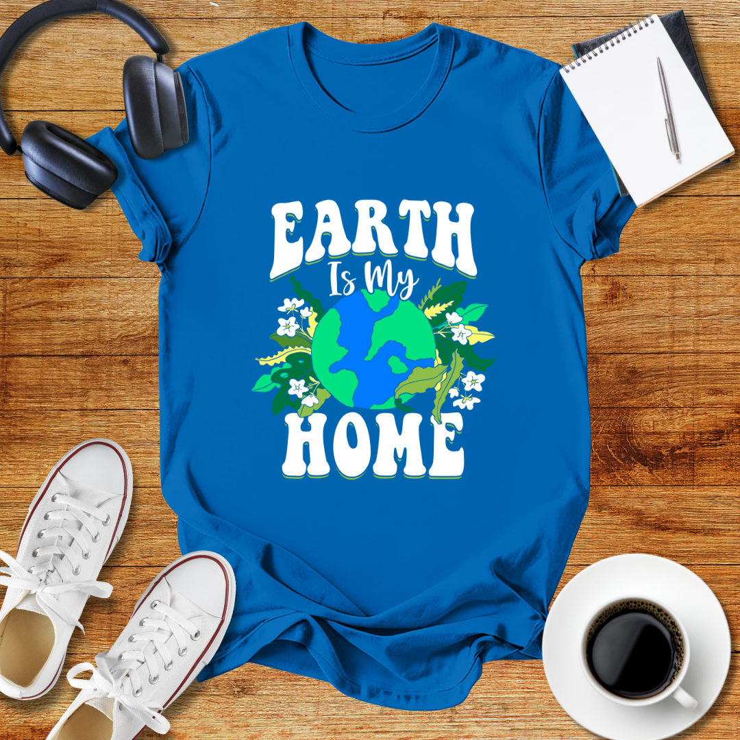 Earth is My Home T-Shirt