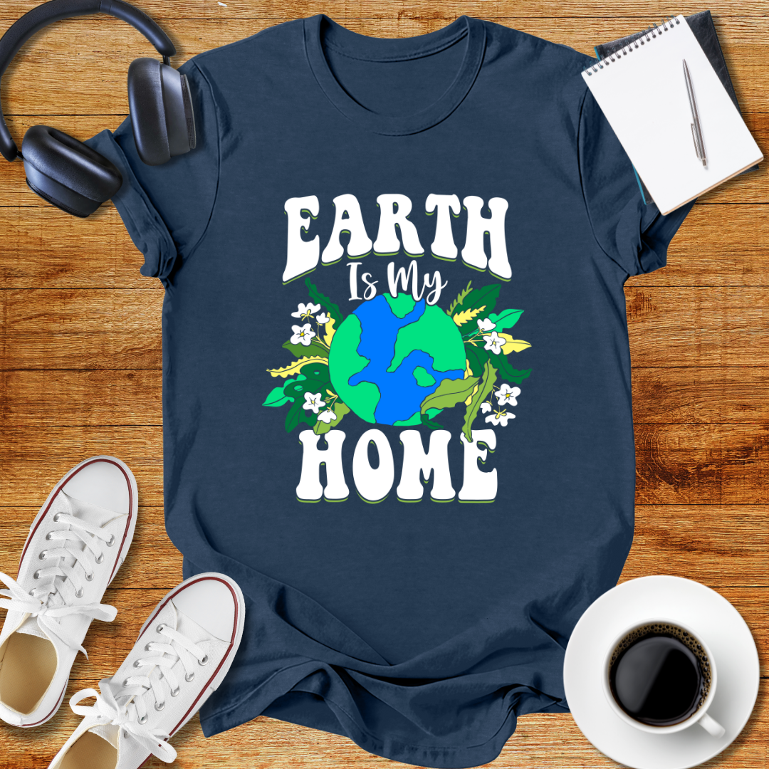 Earth is My Home T-Shirt