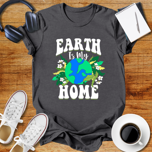 Earth is My Home T-Shirt