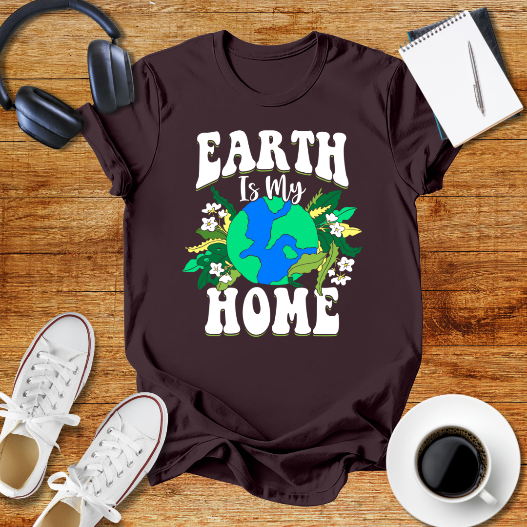 Earth is My Home T-Shirt