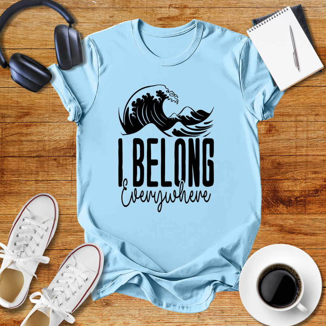" I Belong Everywhere "Ocean Vibes Unisex T-Shirt
