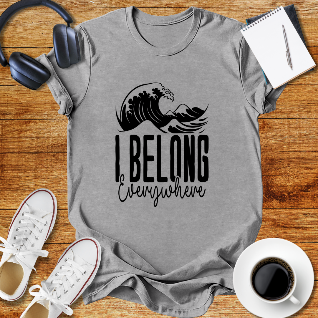 " I Belong Everywhere "Ocean Vibes Unisex T-Shirt
