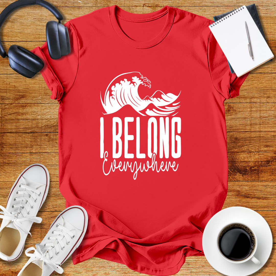 I Belong Everywhere Unisex  T-Shirt