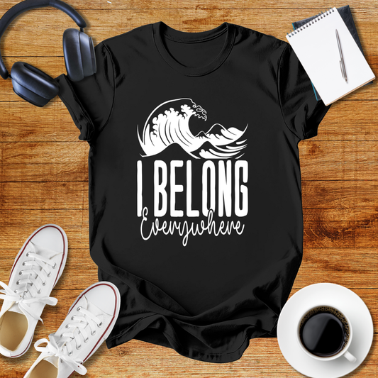 I Belong Everywhere Unisex  T-Shirt