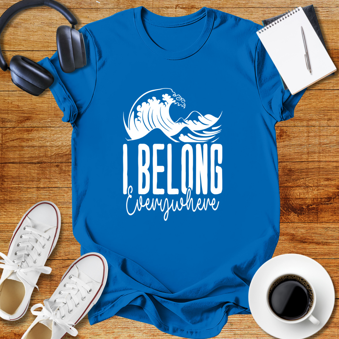 I Belong Everywhere Unisex  T-Shirt