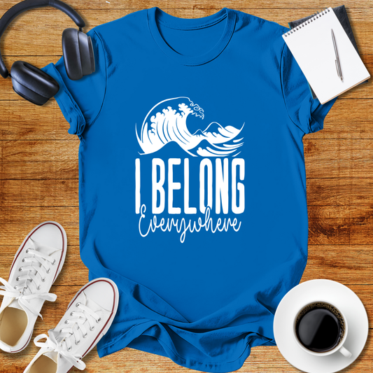 I Belong Everywhere Unisex  T-Shirt