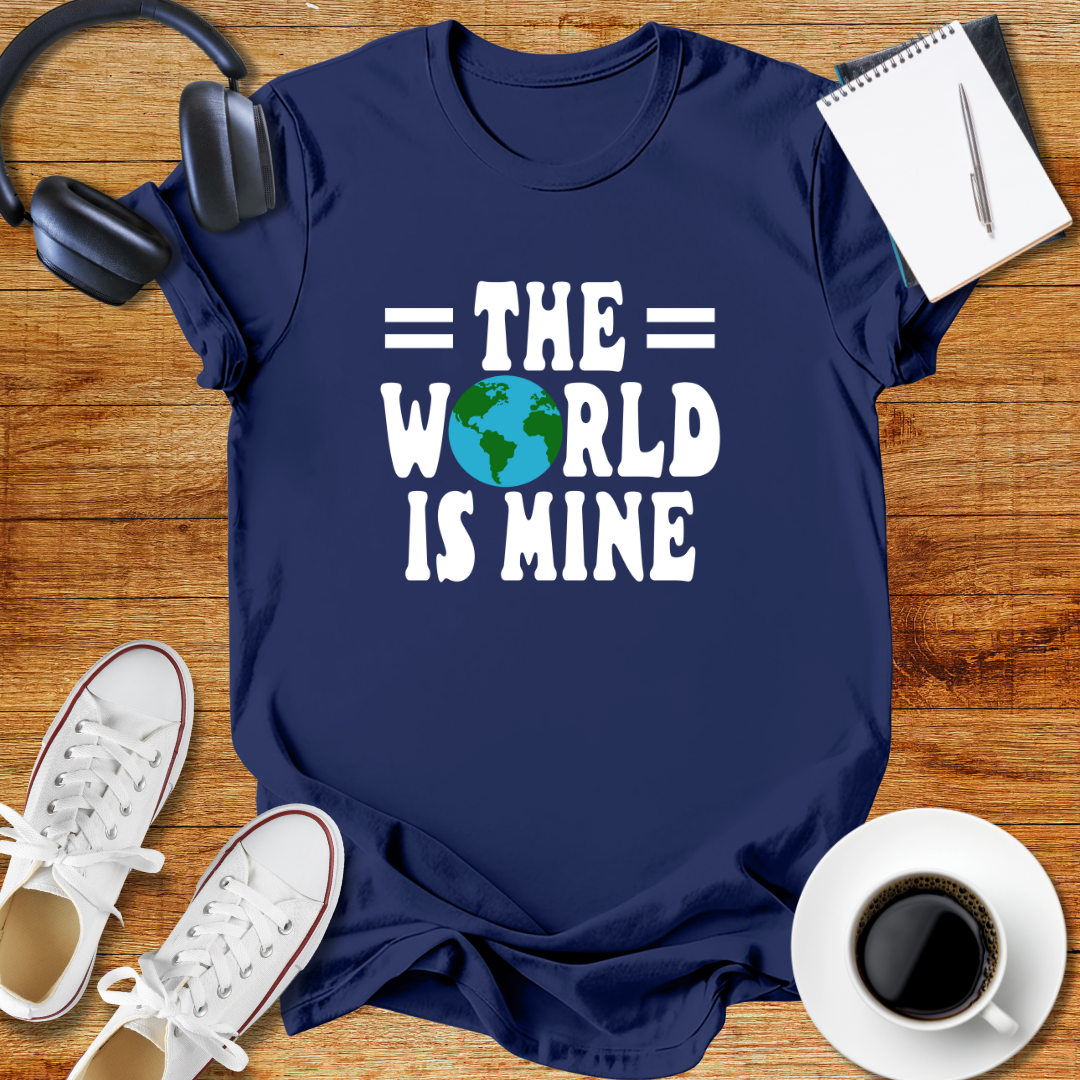 The World Is Mine Unisex T-Shirt