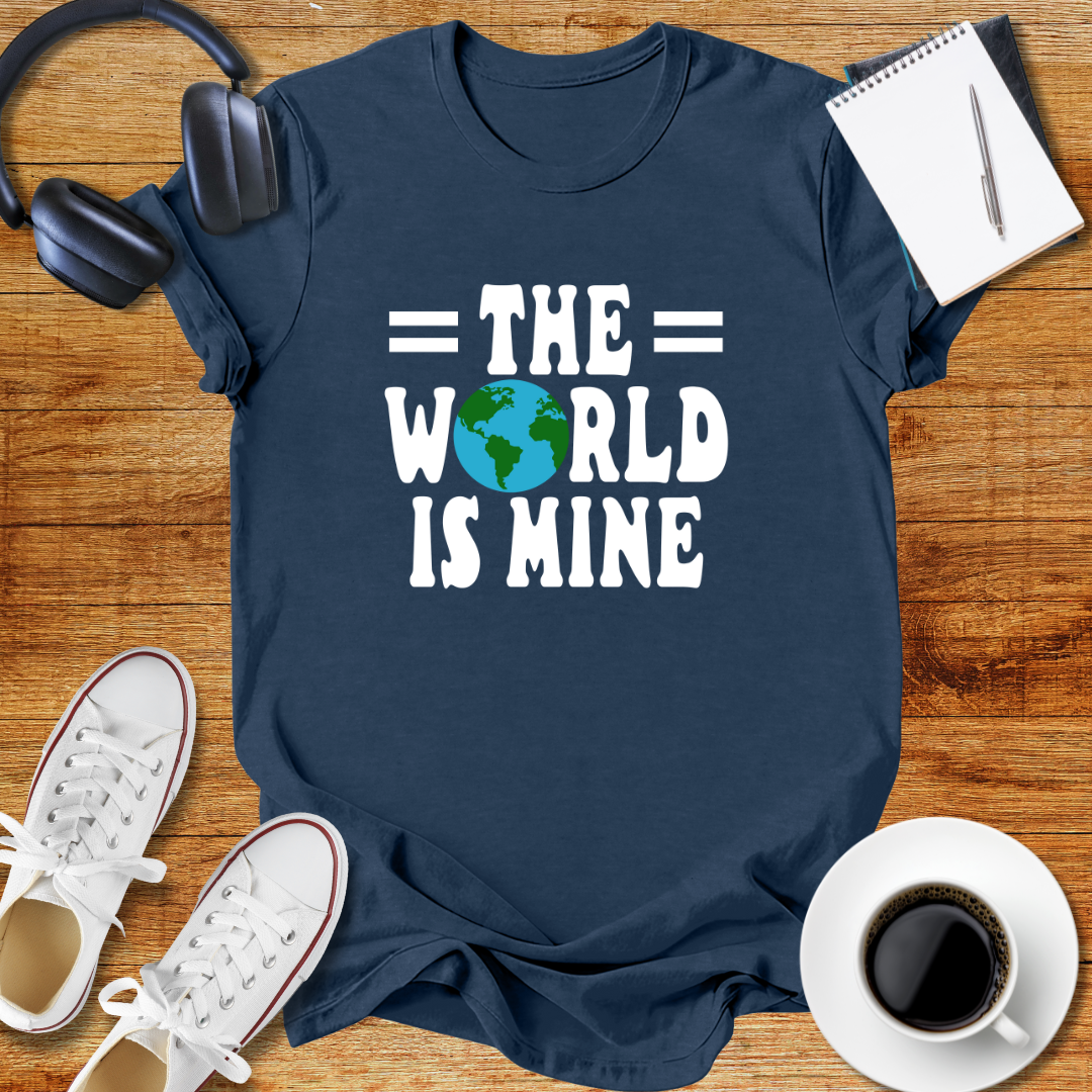 The World Is Mine Unisex T-Shirt