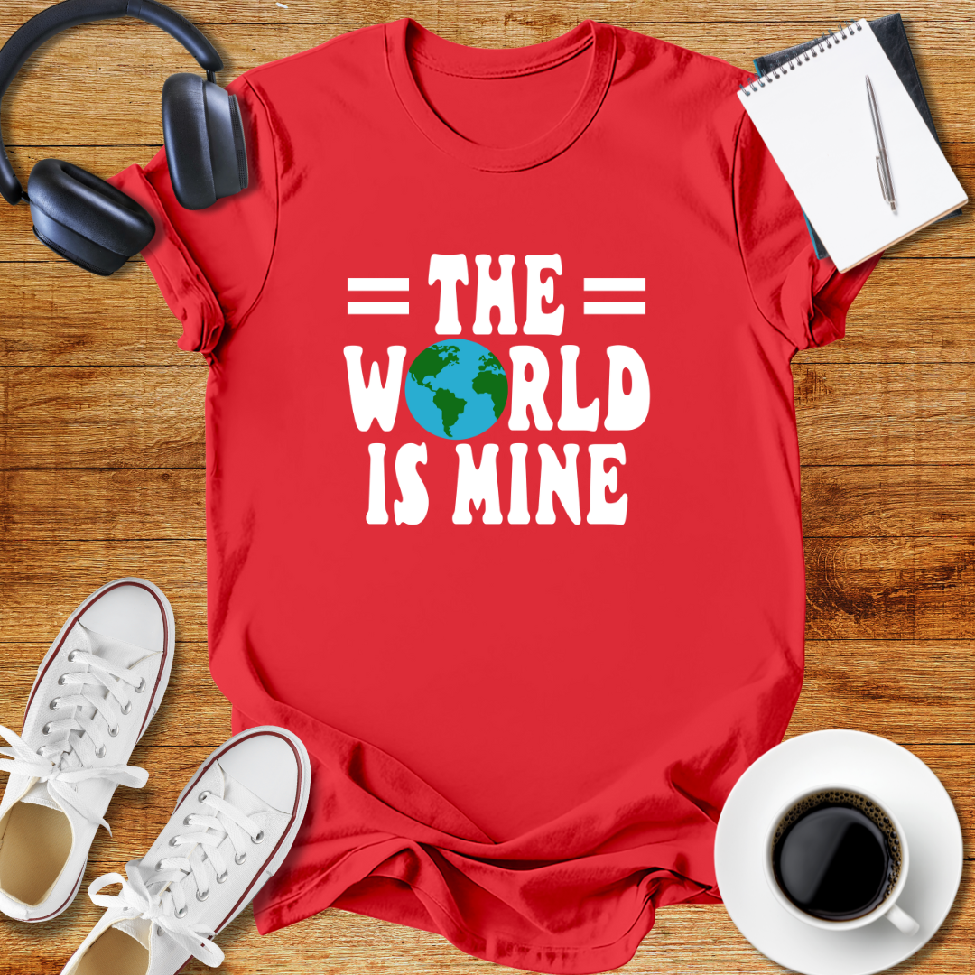 The World Is Mine Unisex T-Shirt