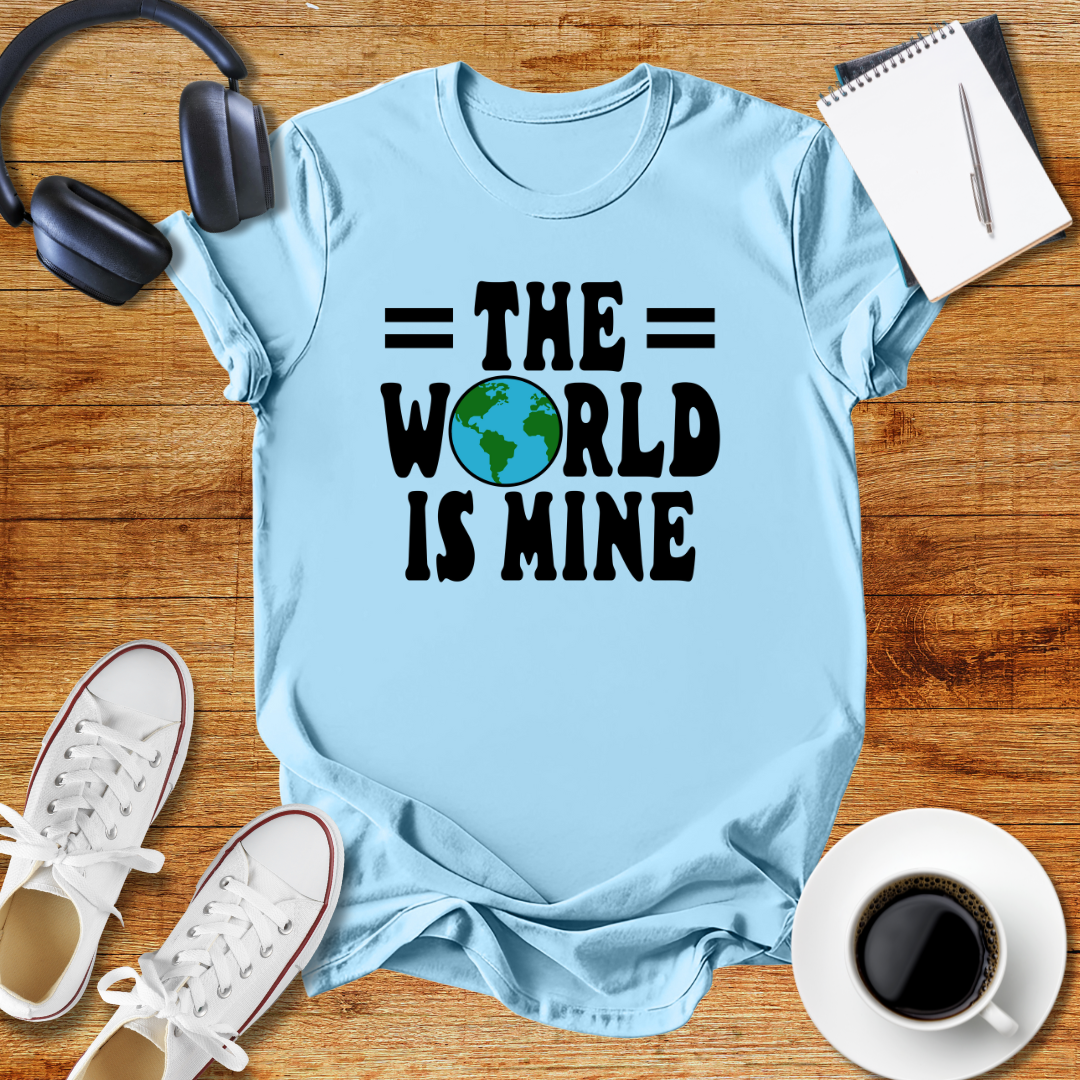 The World Is Mine Unisex T-Shirt