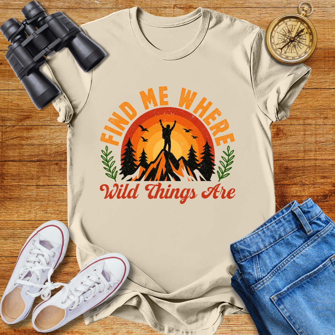 Find Me Where Wild Things Are Adventure Unisex T-Shirt