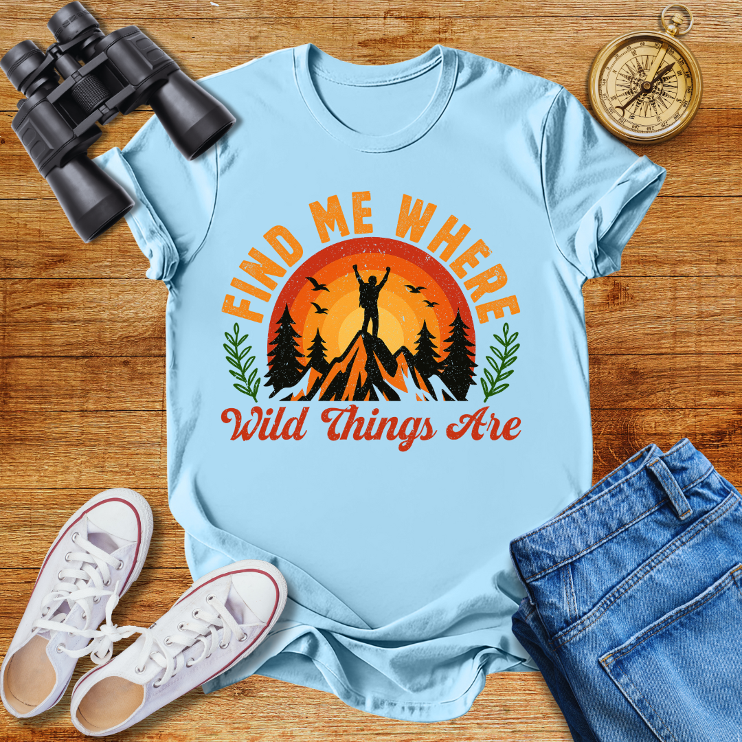 Find Me Where Wild Things Are Adventure Unisex T-Shirt