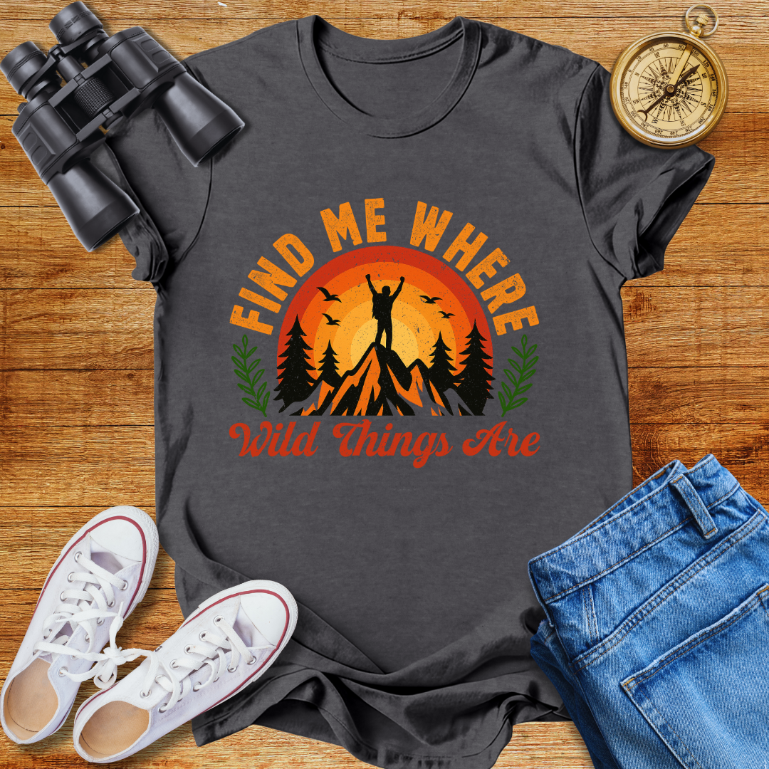 Find Me Where Wild Things Are Adventure Unisex T-Shirt