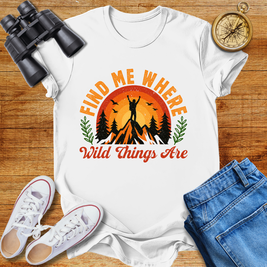 Find Me Where Wild Things Are Adventure Unisex T-Shirt