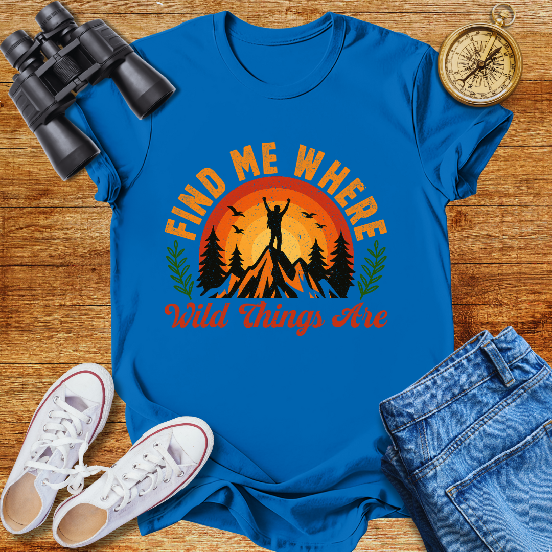 Find Me Where Wild Things Are Adventure Unisex T-Shirt