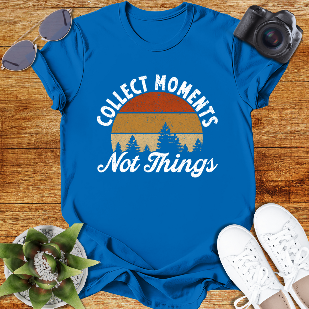 Collect Moments Not Things Unisex  T-Shirt