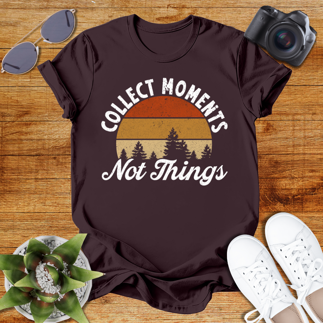 Collect Moments Not Things Unisex  T-Shirt