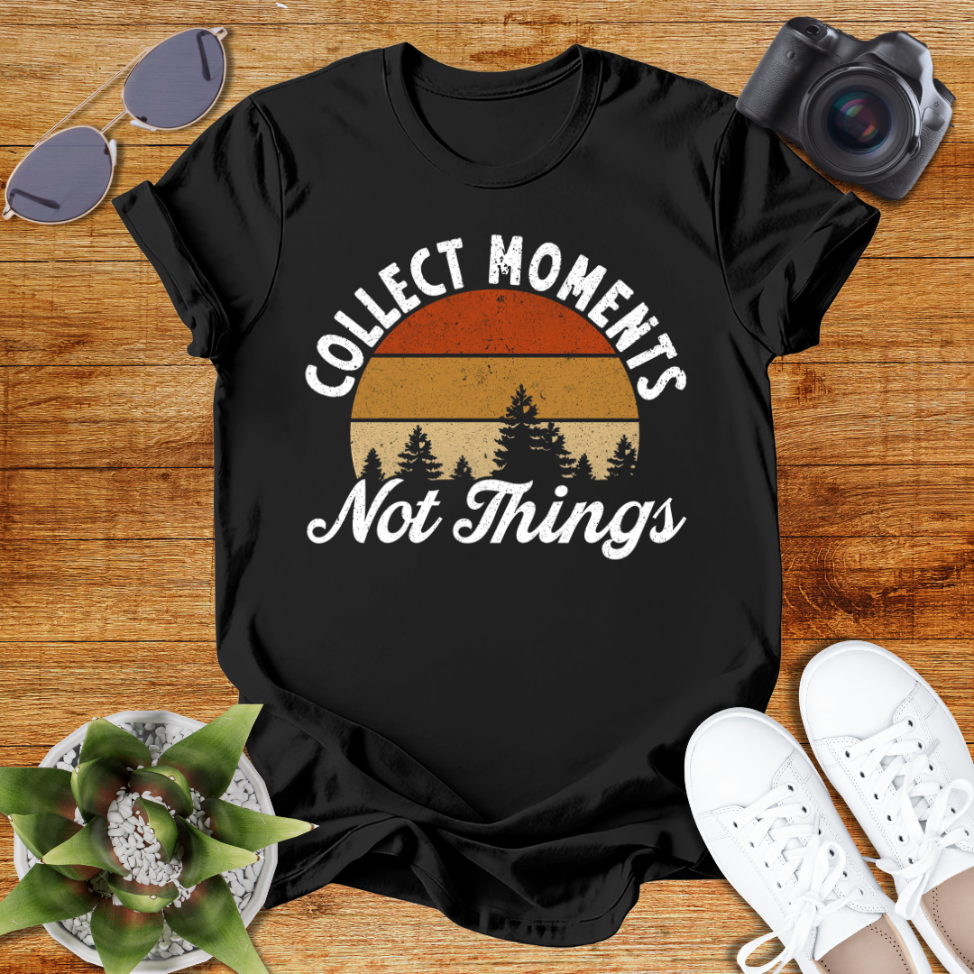 Collect Moments Not Things Unisex  T-Shirt