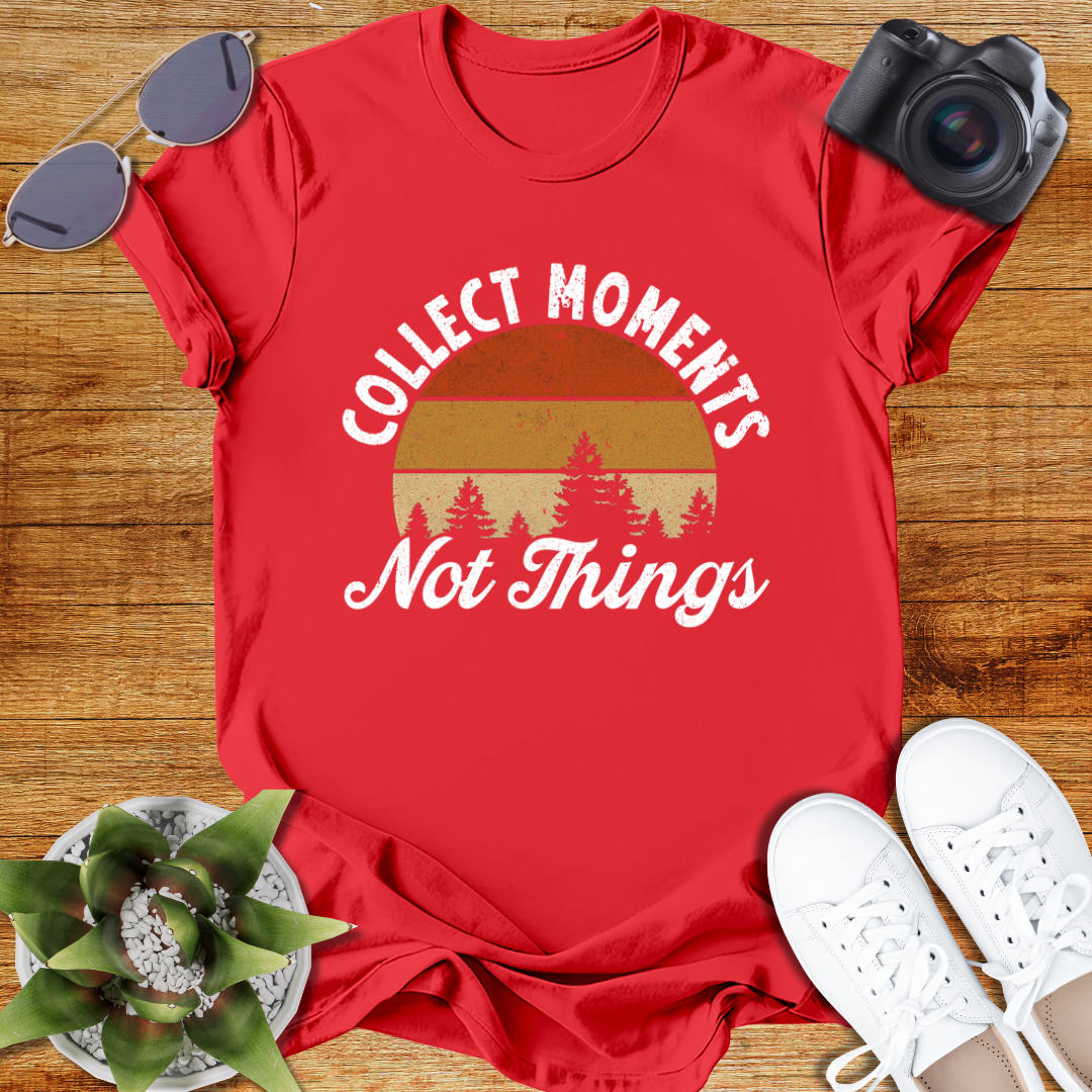 Collect Moments Not Things Unisex  T-Shirt