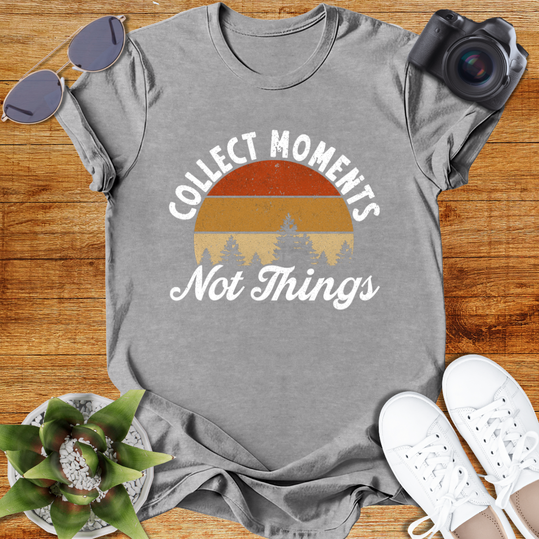 Collect Moments Not Things Unisex  T-Shirt