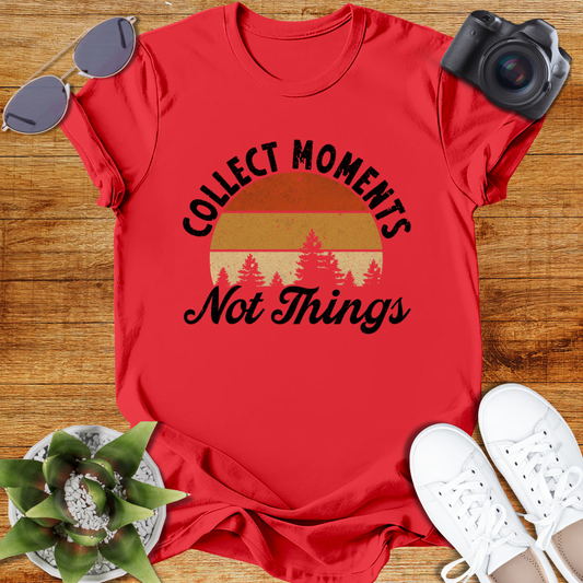 Collect Moments Not Just Things Nature-Inspired Collect Moments T-Shirt