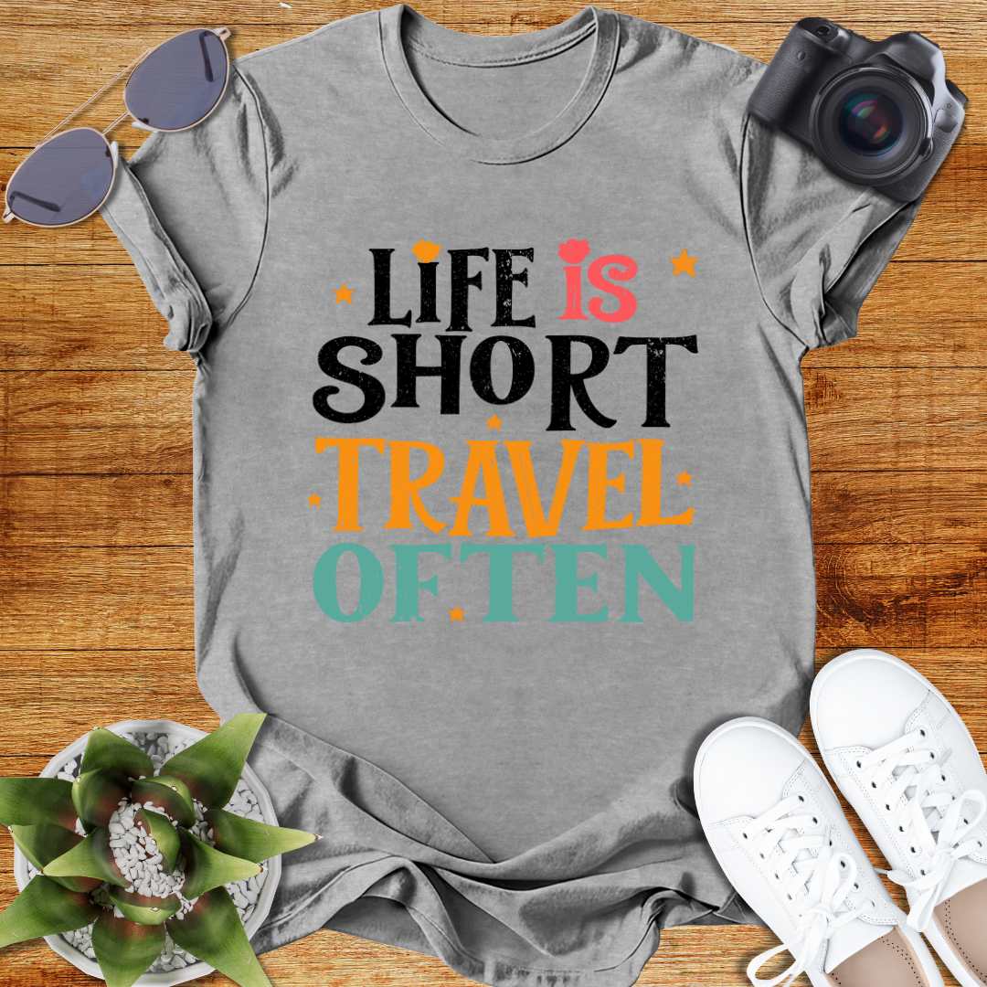 Life is Short Travel Often Travel-Inspired Unisex T-Shirt