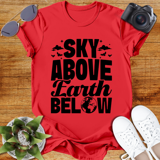 Sky Above Earth Below Unisex  T-Shirt