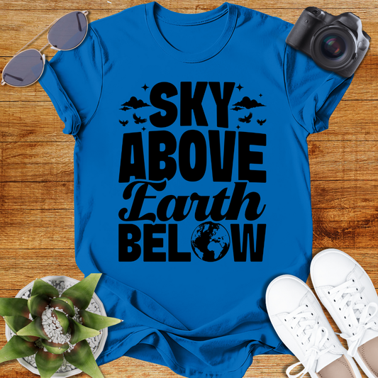 Sky Above Earth Below Unisex  T-Shirt