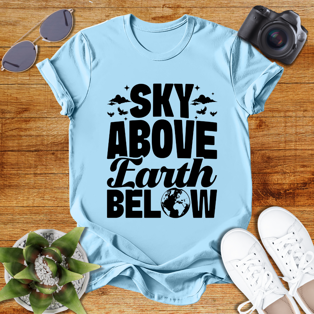 Sky Above Earth Below Unisex  T-Shirt