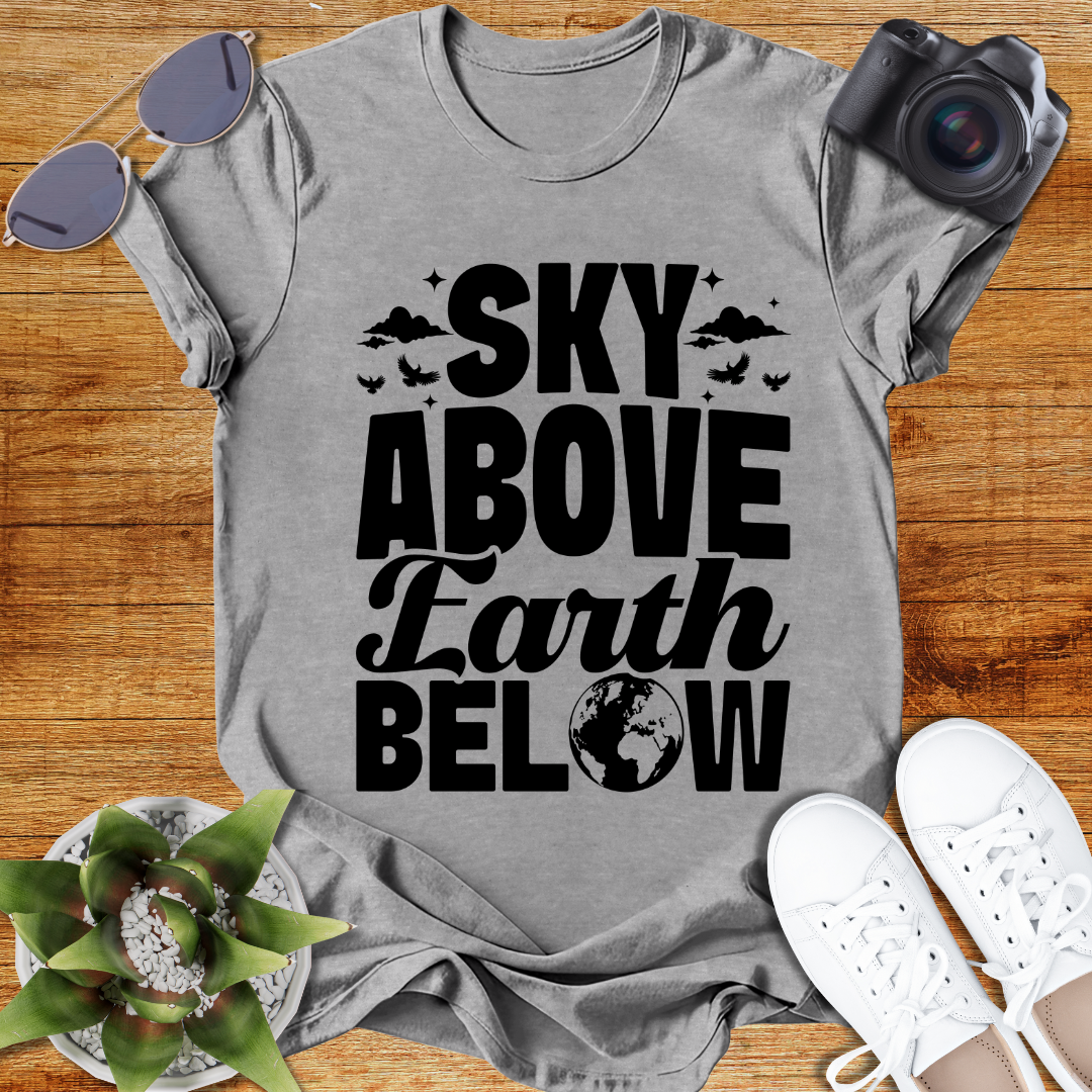 Sky Above Earth Below Unisex  T-Shirt