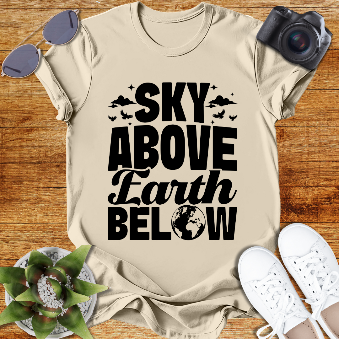 Sky Above Earth Below Unisex  T-Shirt