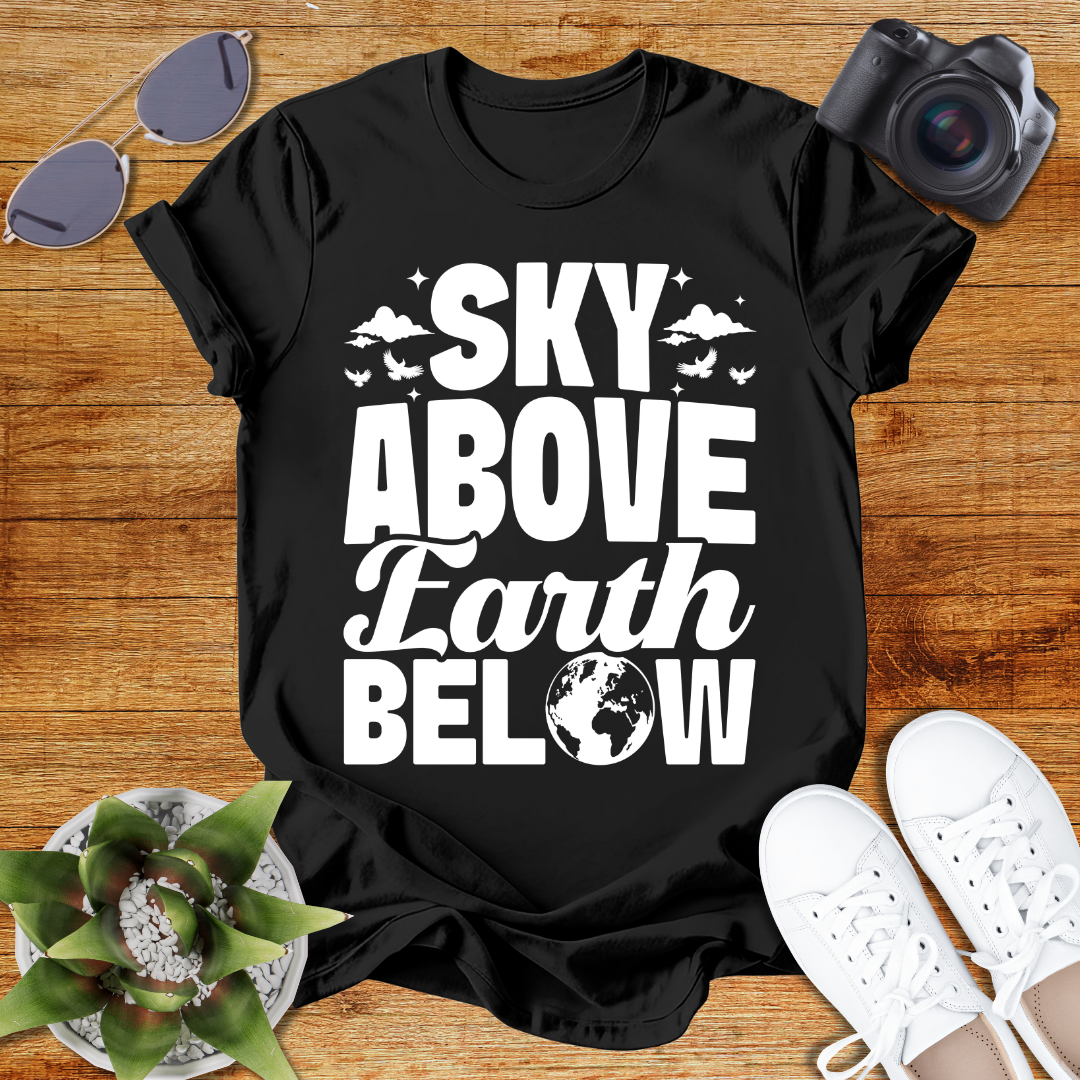 Sky Above Earth Below Unisex  T-Shirt
