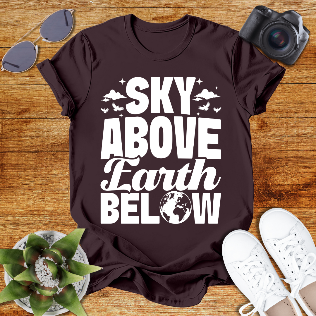 Sky Above Earth Below Unisex  T-Shirt
