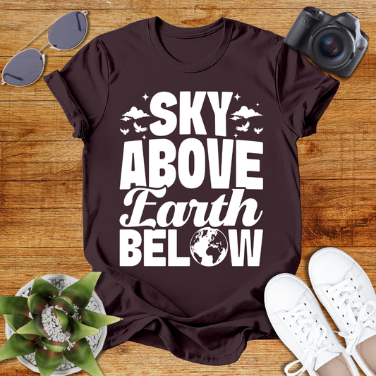 Sky Above Earth Below Unisex  T-Shirt