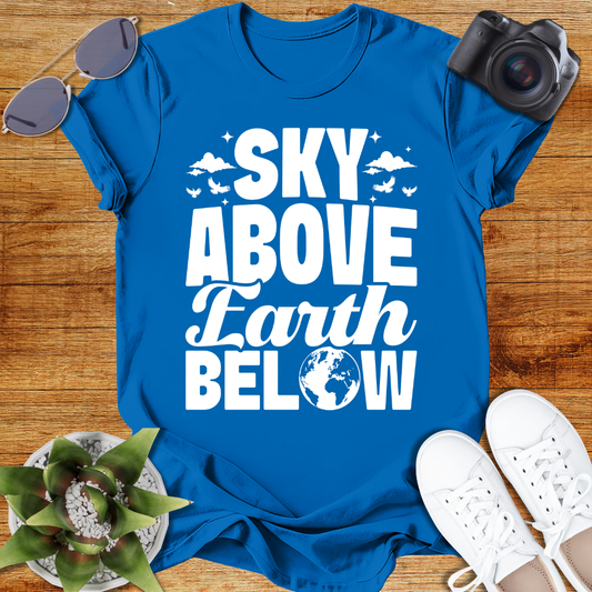 Sky Above Earth Below Unisex  T-Shirt