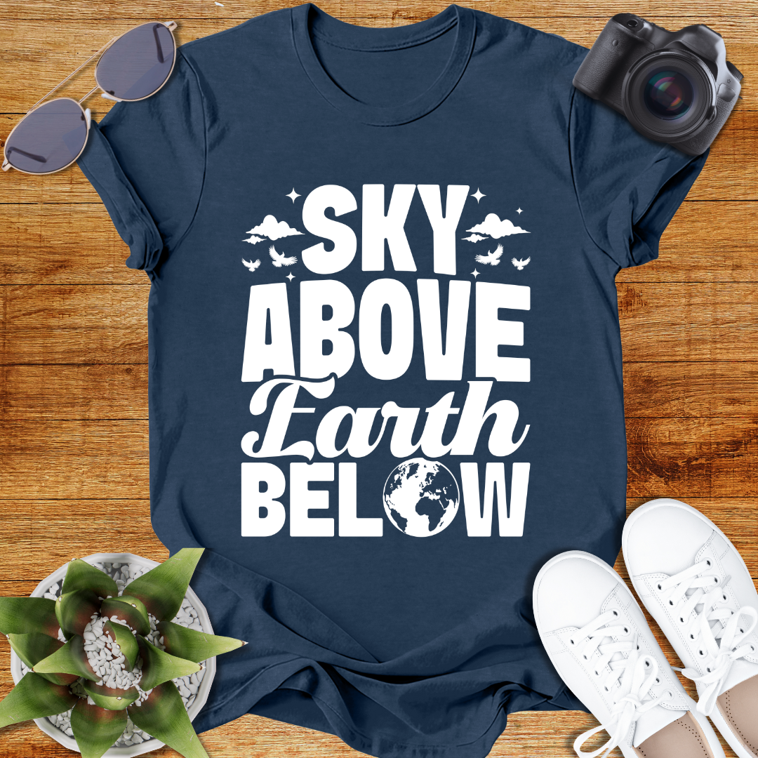 Sky Above Earth Below Unisex  T-Shirt