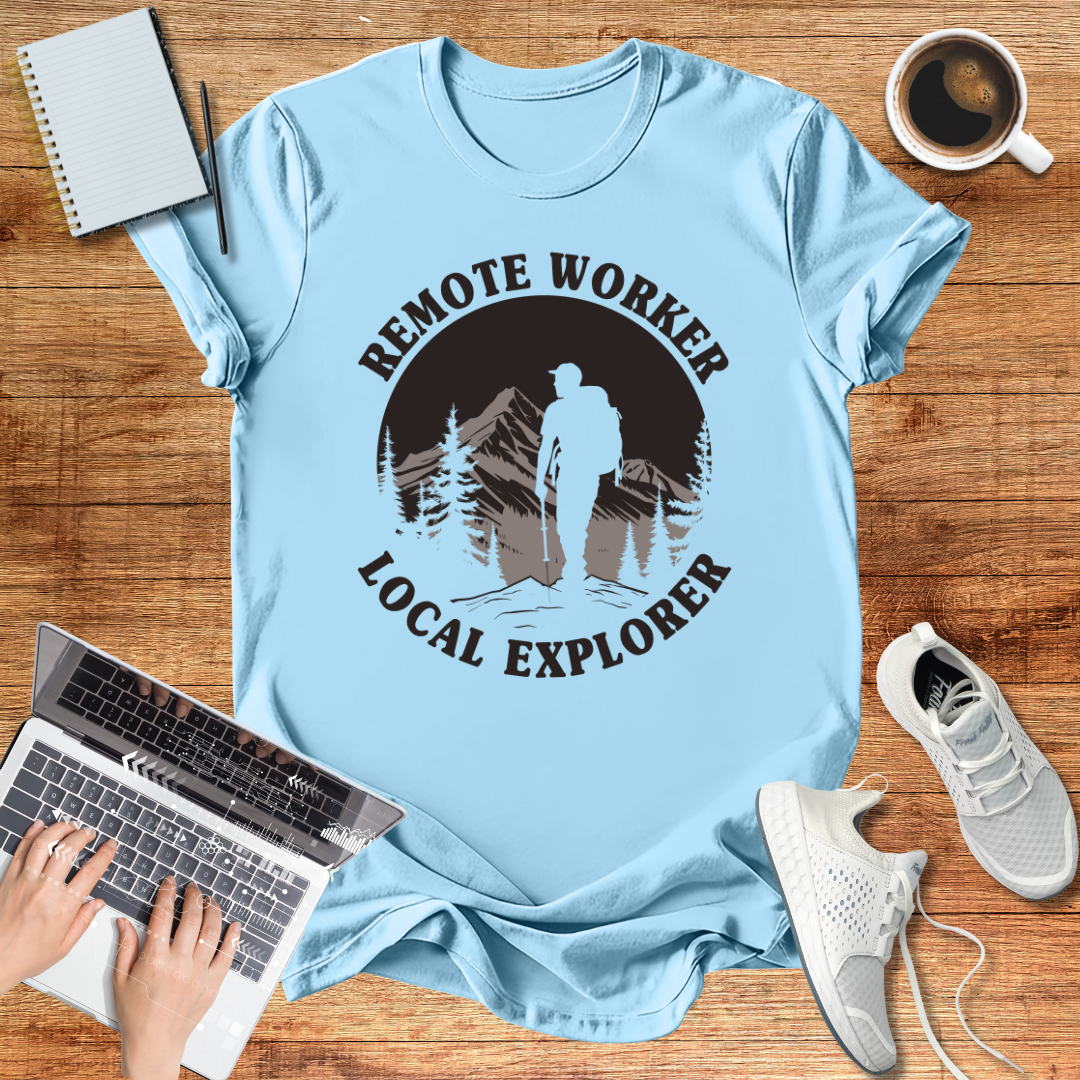 Remote Worker Local Explorer Unisex T-Shirt