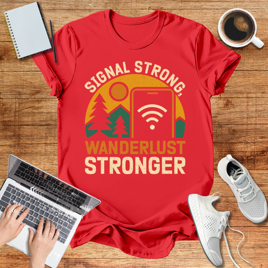 Signal Strong ,Wanderlust Stronger Unisex T-Shirt
