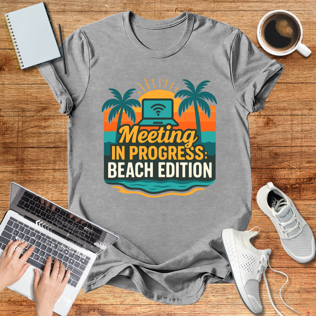 Meeting In Progress : Beach Edition T-Shirt | Unisex Wear