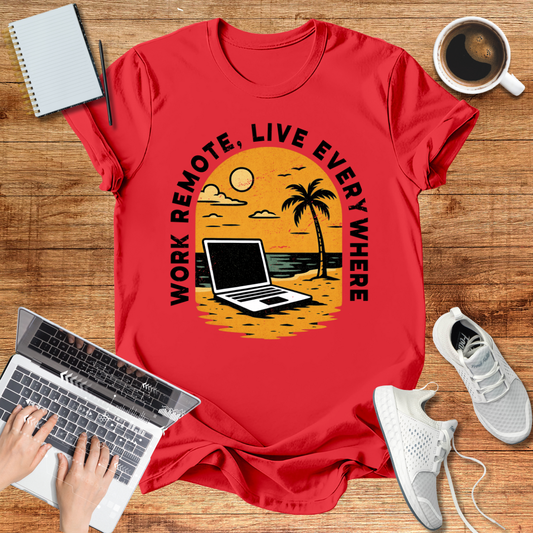 Work Remote , Live Everywhere T-Shirt Unisex Digital Nomads