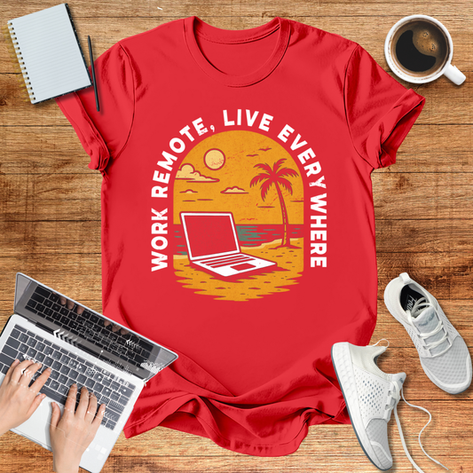Remote Work , Live Everywhere T-Shirt, Perfect Gift for Digital Nomads,