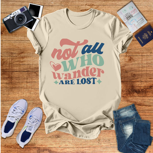 Not All Who Wander Are Lost - Unisex Tee