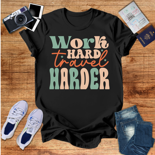 Work Hard Travel Harder Unisex T-Shirt