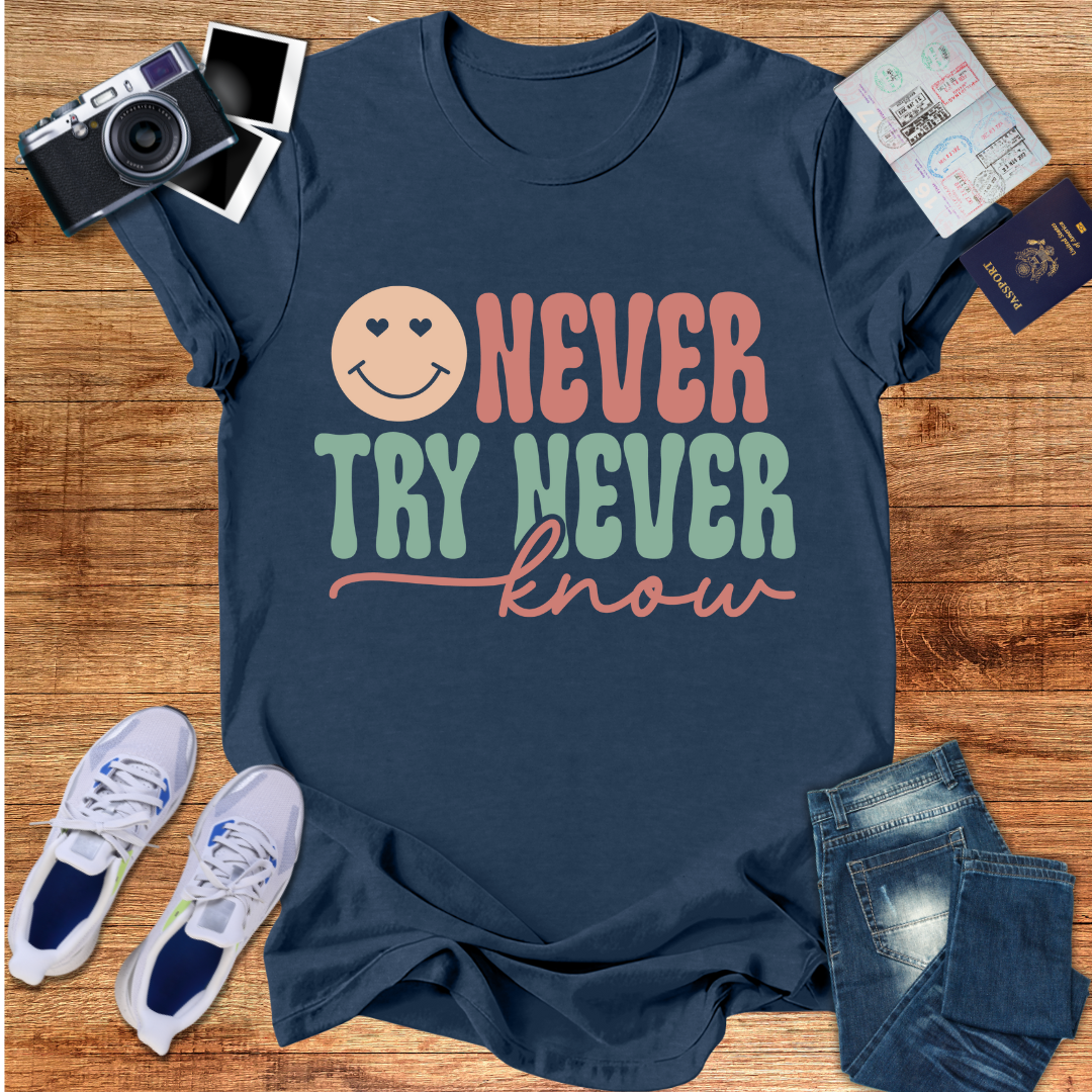 Never Try Never Know Unisex T-Shirt
