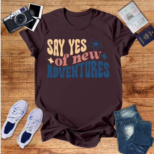 Say Yes to New Adventures Unisex T-Shirt