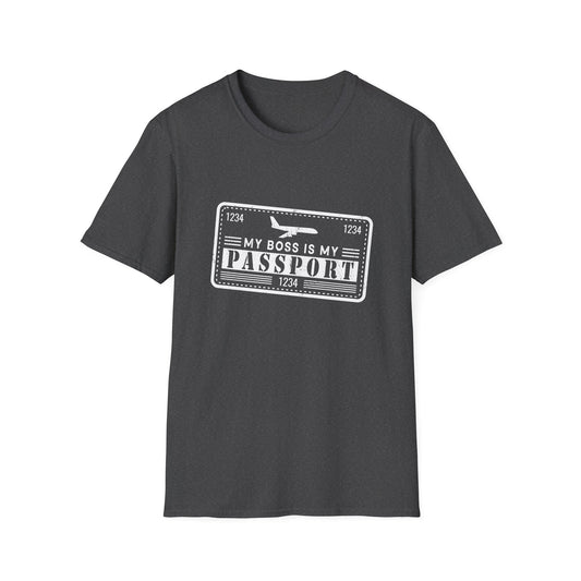 My Boss Is My Passport Unisex T-Shirt