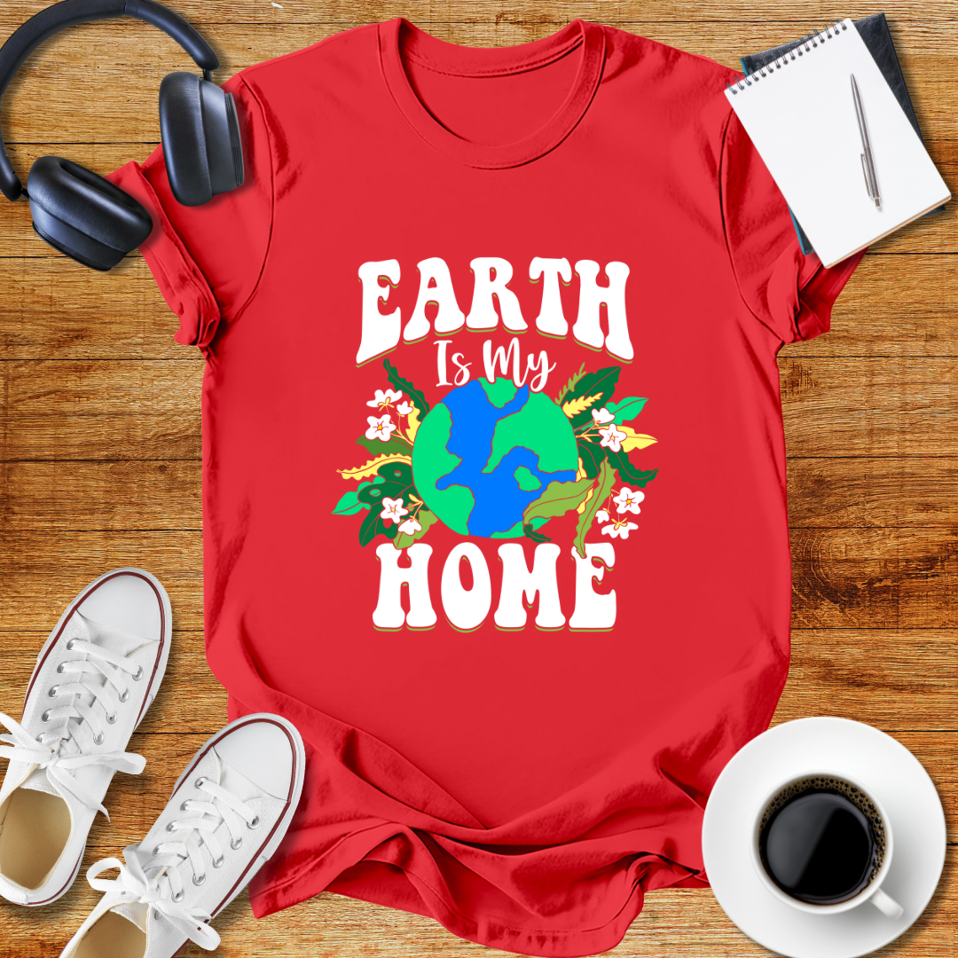 Earth is My Home T-Shirt