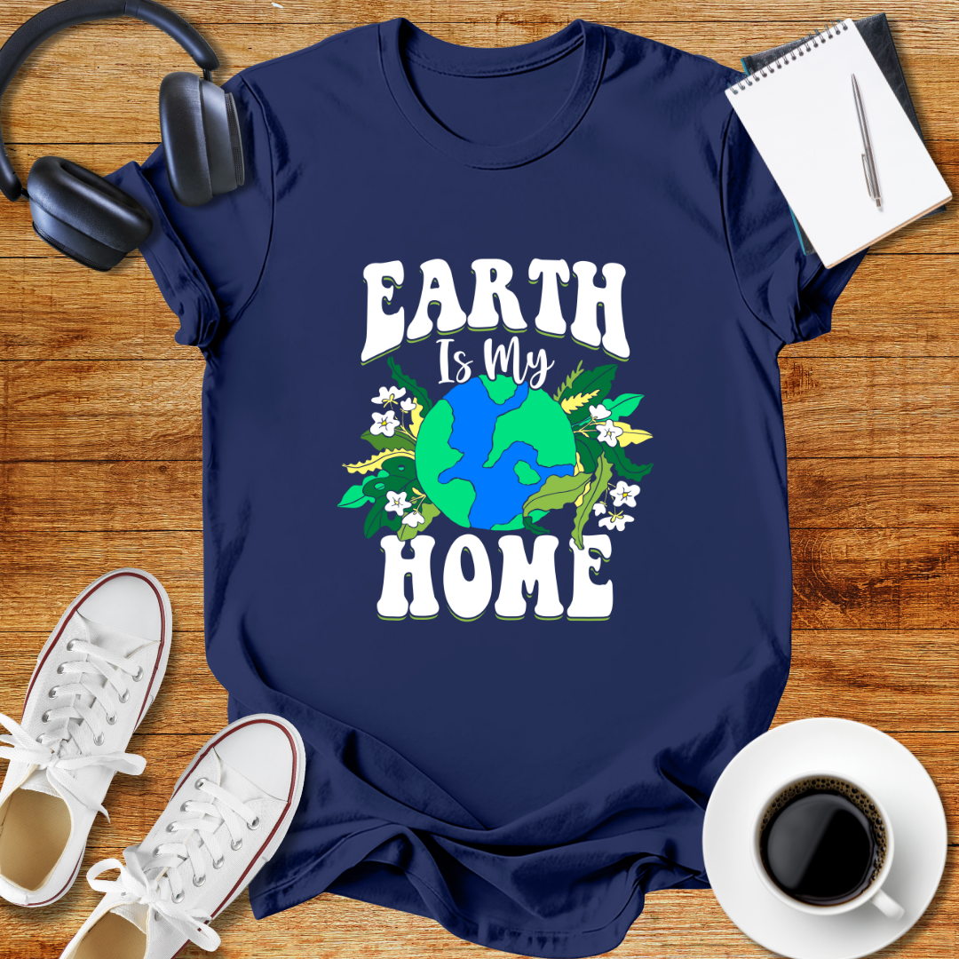 Earth is My Home T-Shirt