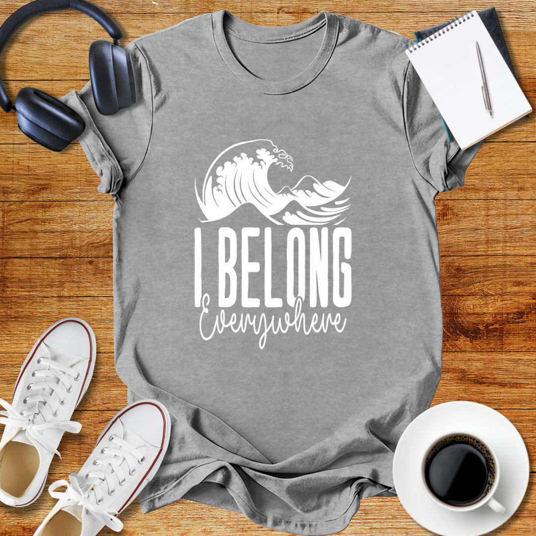 I Belong Everywhere Unisex  T-Shirt